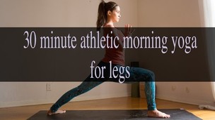 Thumbnail image for 30 Min Athletic Morning Yoga for Legs